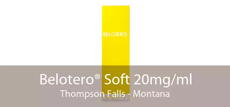 Belotero® Soft 20mg/ml Thompson Falls - Montana