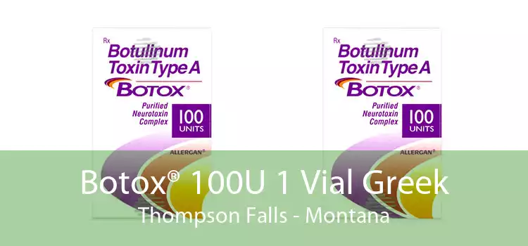 Botox® 100U 1 Vial Greek Thompson Falls - Montana