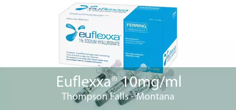 Euflexxa® 10mg/ml Thompson Falls - Montana