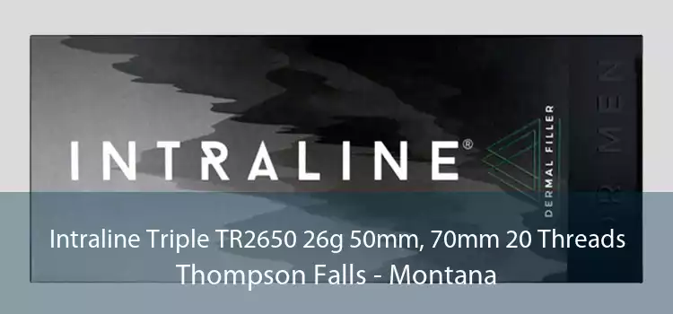 Intraline Triple TR2650 26g 50mm, 70mm 20 Threads Thompson Falls - Montana