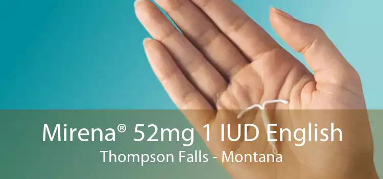 Mirena® 52mg 1 IUD English Thompson Falls - Montana