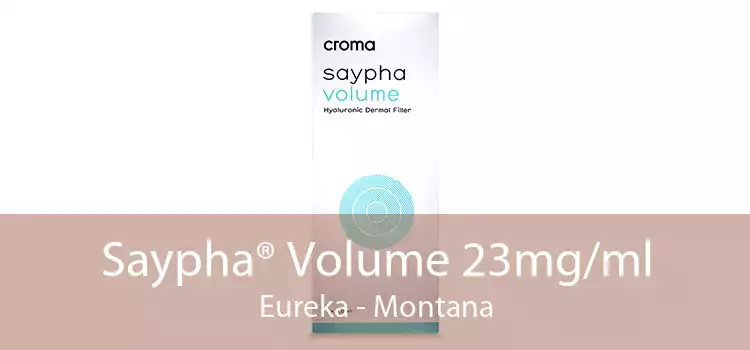 Saypha® Volume 23mg/ml Eureka - Montana