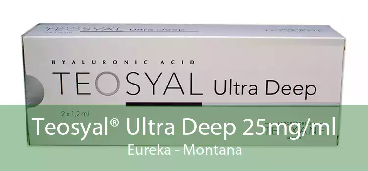 Teosyal® Ultra Deep 25mg/ml Eureka - Montana